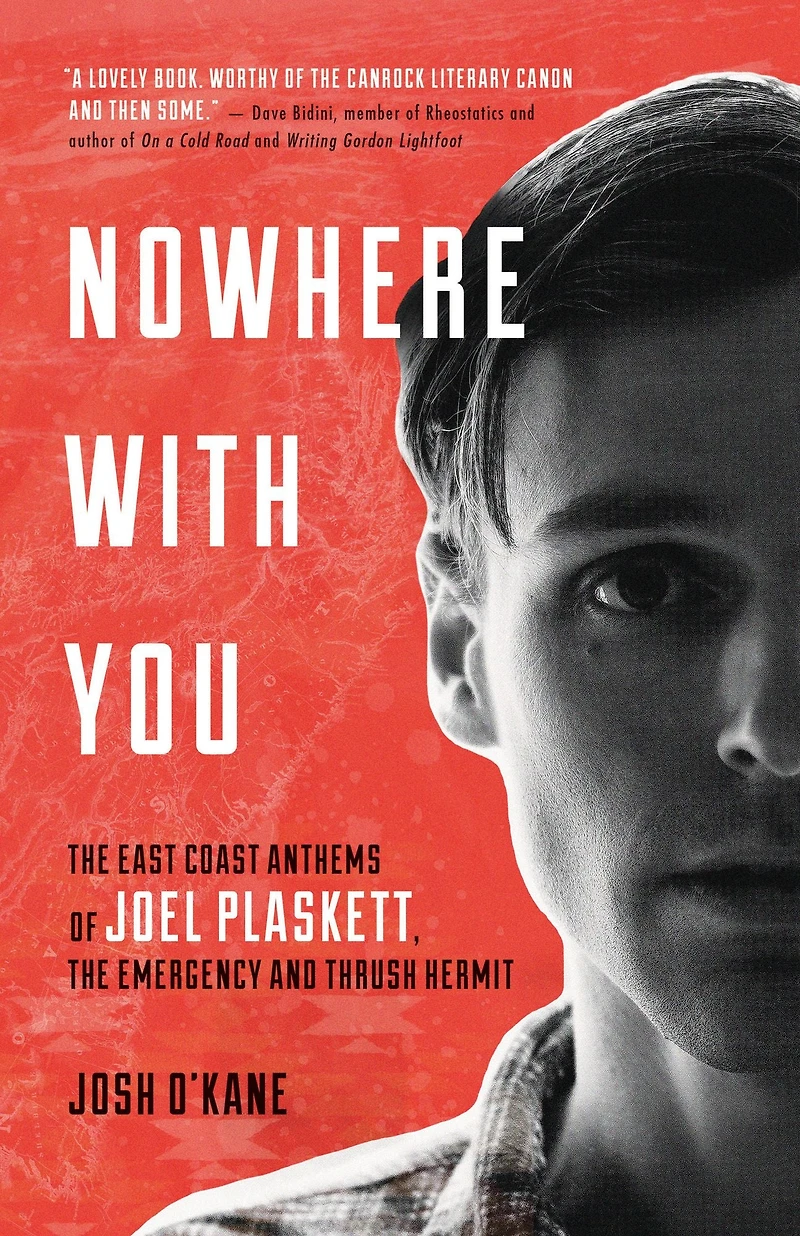 Nowhere With You (Booktrack Edition): The East Coast Anthems of Joel Plaskett, Emergency and Thrush Hermit