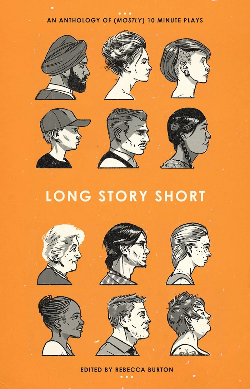 Long Story Short: An Anthology of (Mostly) Ten-Minute Plays