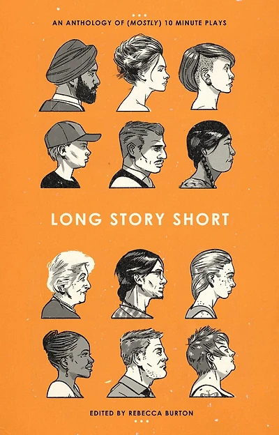 Long Story Short: An Anthology of (Mostly) Ten-Minute Plays