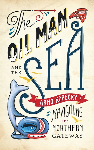 the Oil Man and Sea: Navigating Northern Gateway