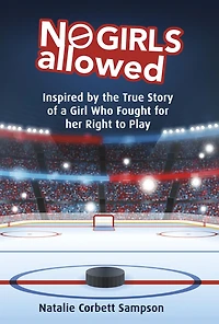 No Girls Allowed: Inspired by the True Story of a Girl Who Fought for her Right to Play