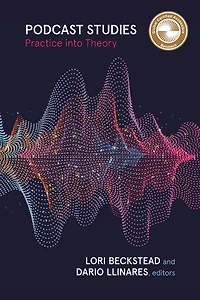 Podcast Studies: Practice into Theory