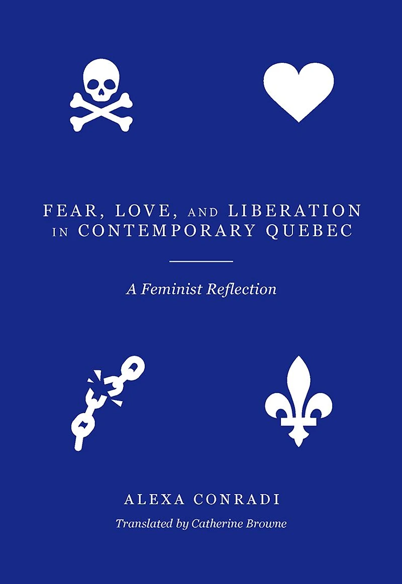 Fear, Love, and Liberation Contemporary Quebec: A Feminist Reflection