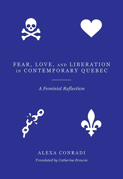 Fear, Love, and Liberation Contemporary Quebec: A Feminist Reflection