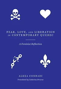 Fear, Love, and Liberation Contemporary Quebec: A Feminist Reflection