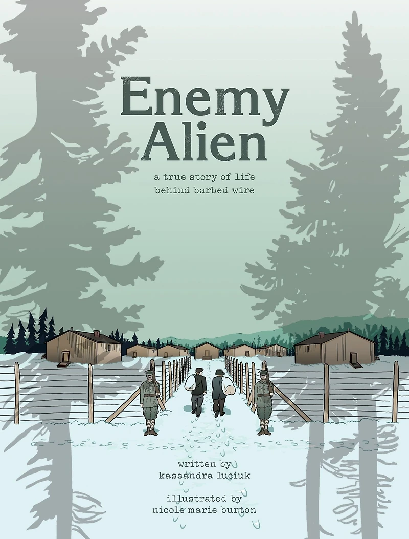 Enemy Alien: A Graphic History of Internment Canada during the First World War