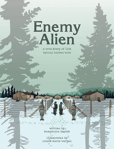 Enemy Alien: A Graphic History of Internment Canada during the First World War