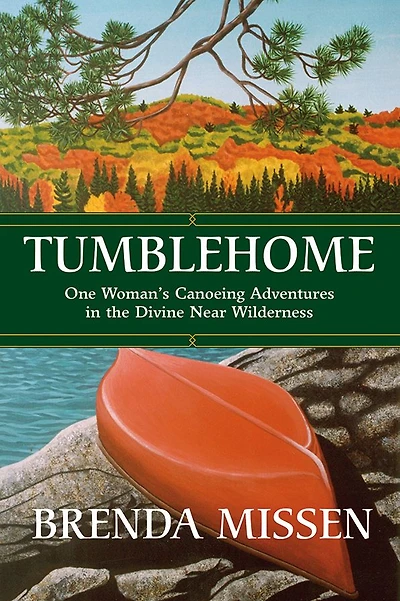 Tumblehome: One Woman's Canoeing Adventures the Divine Near-Wilderness: Near-Wilderness