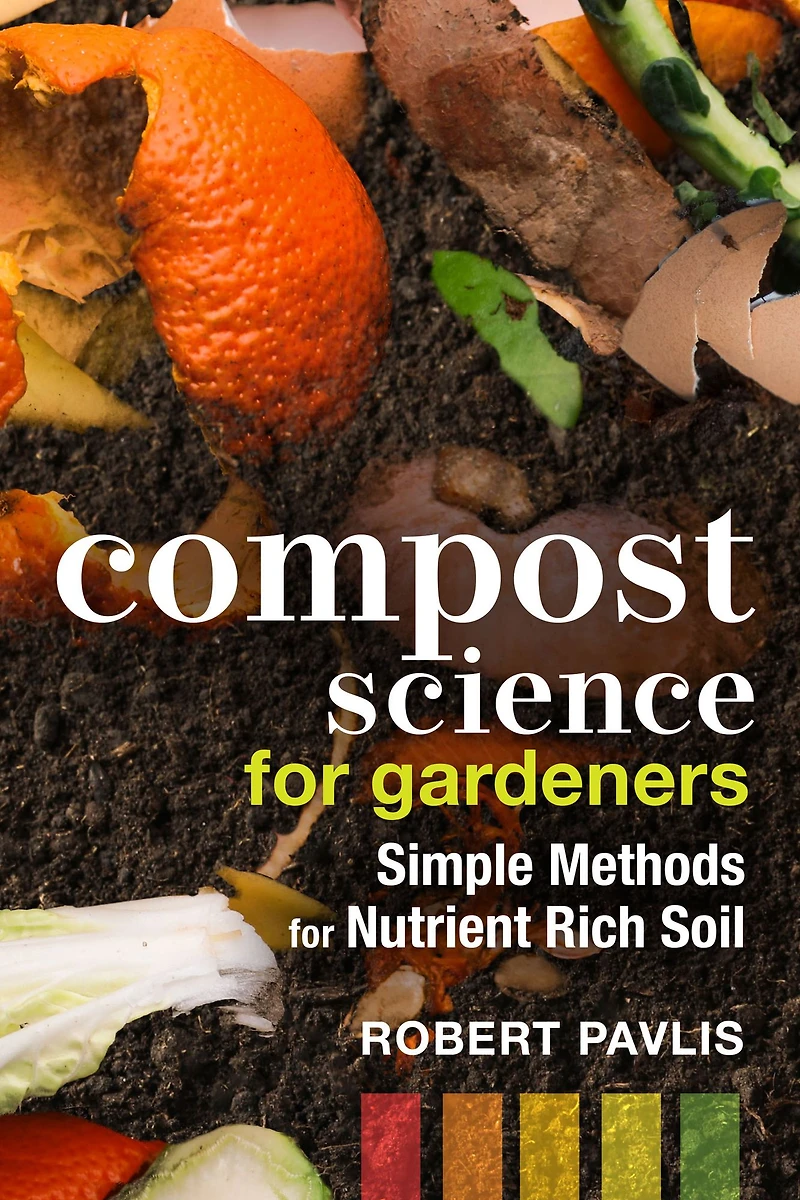 Compost Science for Gardeners: Simple Methods Nutrient-Rich Soil