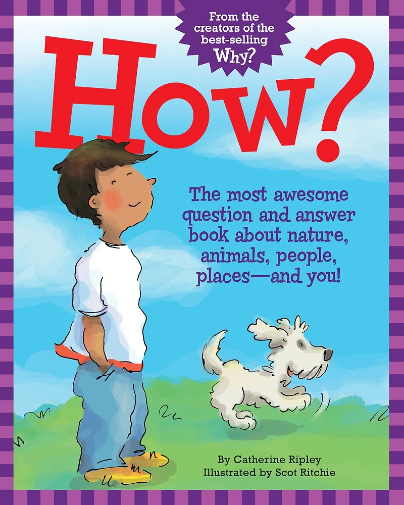 How?: The Most Awesome Question and Answer Book About Nature, Animals, People, Places ¿ and You!