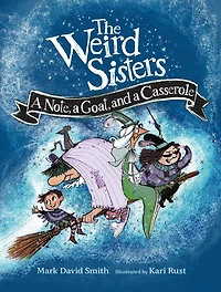 The Weird Sisters: a Note, Goat, and Casserole