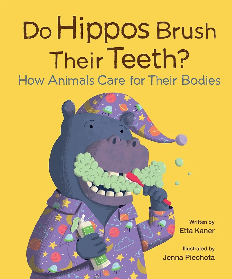 Do Hippos Brush Their Teeth?: How Animals Care for Bodies
