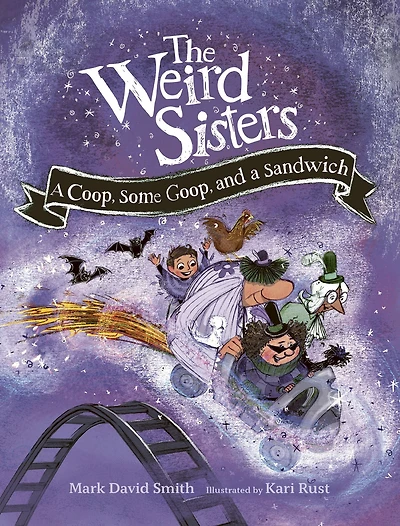 The Weird Sisters: a Coop, Some Goop, and Sandwich