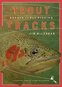 Trout Tracks: Essays on Fly Fishing