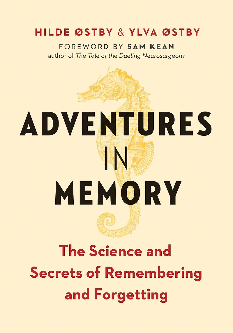 Adventures Memory: The Science and Secrets of Remembering Forgetting