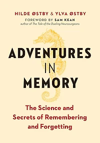 Adventures Memory: The Science and Secrets of Remembering Forgetting