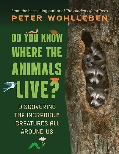Do You Know Where the Animals Live?: Discovering Incredible Creatures All Around Us