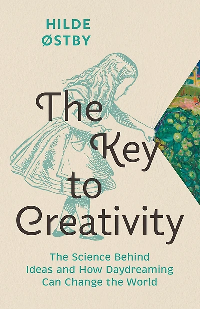 the Key to Creativity: Science Behind Ideas and How Daydreaming Can Change World