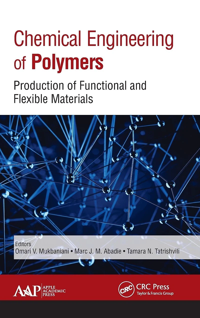Chemical Engineering of Polymers: Production Functional and Flexible Materials