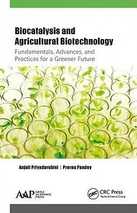 Biocatalysis and Agricultural Biotechnology: Fundamentals, Advances, Practices for a Greener Future
