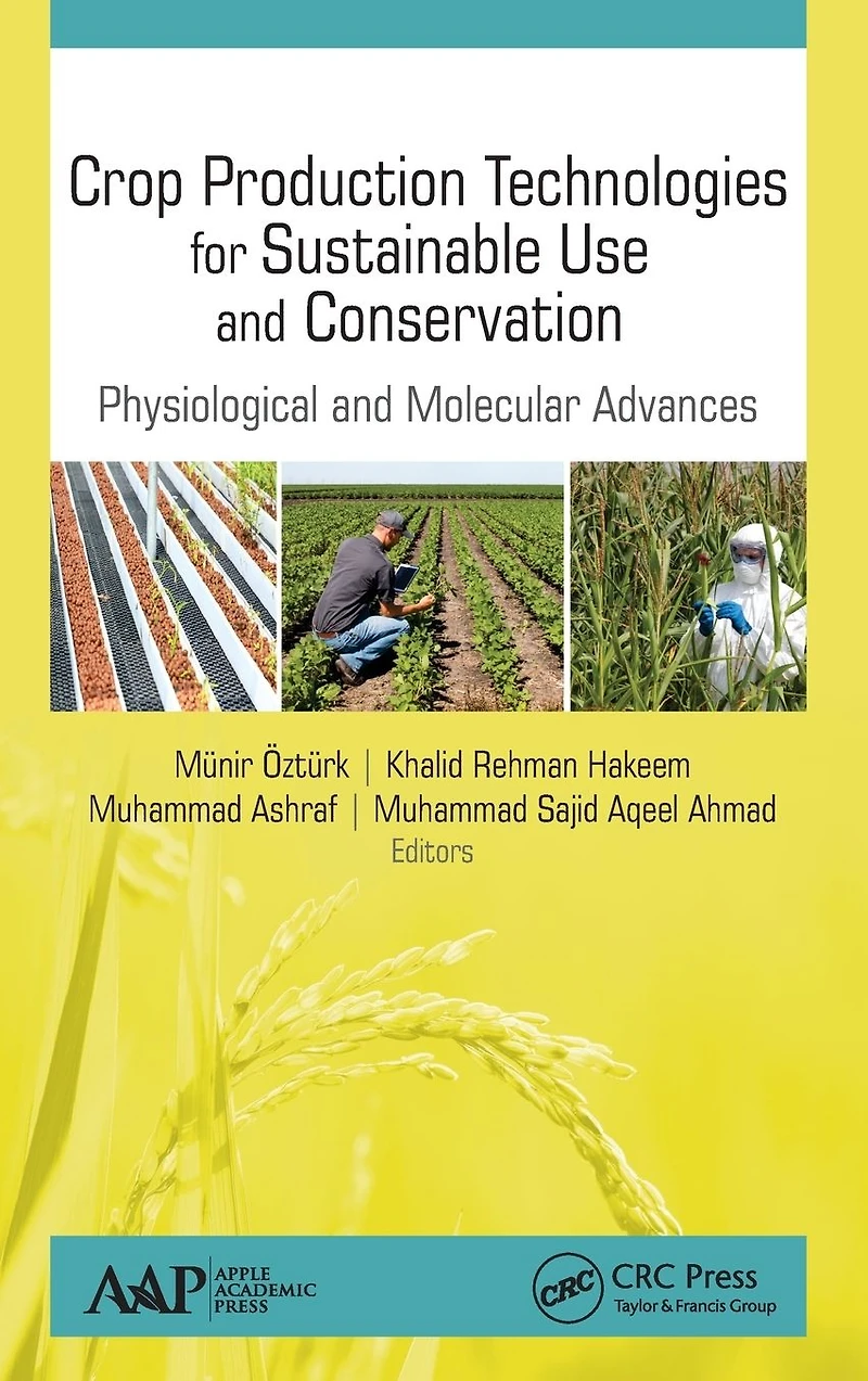 Crop Production Technologies for Sustainable Use and Conservation: Physiological Molecular Advances