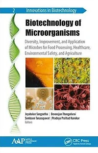 Biotechnology of Microorganisms: Diversity, Improvement, and Application Microbes for Food Processing, Healthcare, Environmental Safety, Agriculture