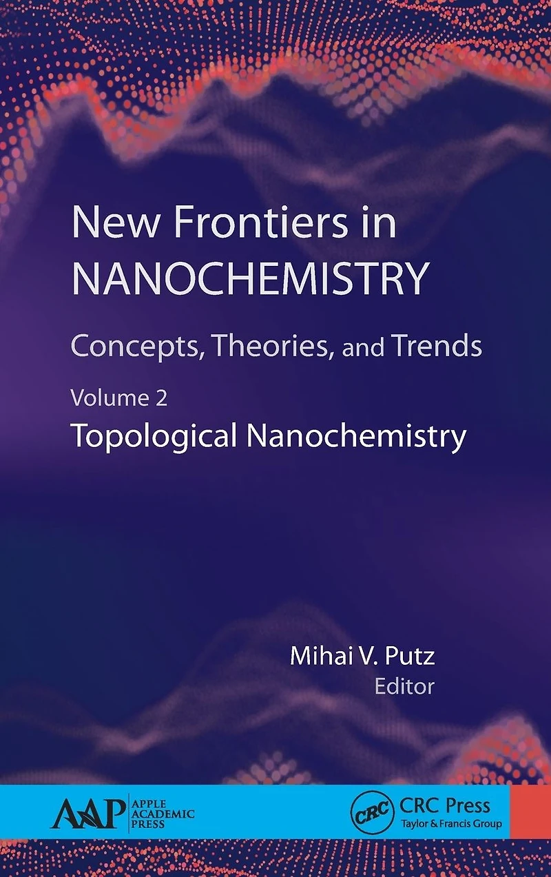 New Frontiers Nanochemistry: Concepts, Theories, and Trends: Volume 2: Topological Nanochemistry
