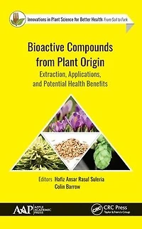 Bioactive Compounds from Plant Origin: Extraction, Applications, and Potential Health Benefits