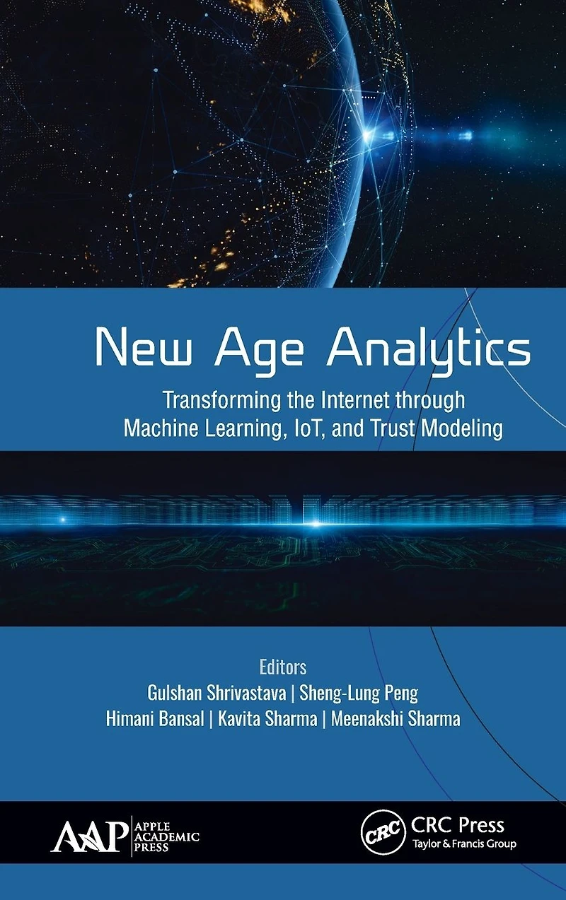 New Age Analytics: Transforming the Internet through Machine Learning, IoT, and Trust Modeling
