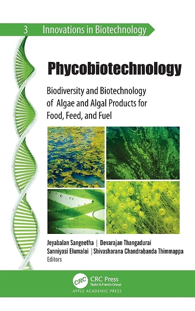 Phycobiotechnology: Biodiversity and Biotechnology of Algae and Algal Products for Food, Feed, and Fuel