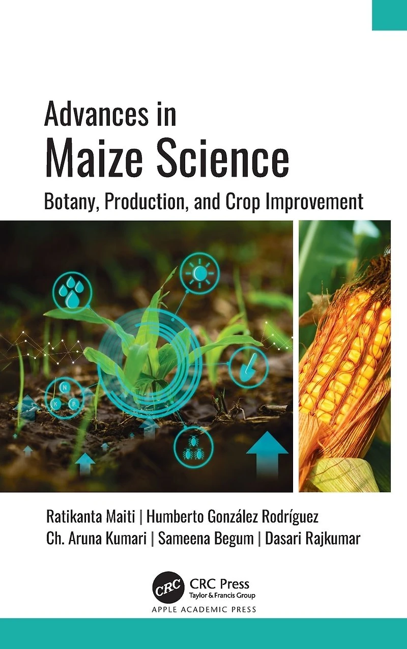 Advances Maize Science: Botany, Production, and Crop Improvement