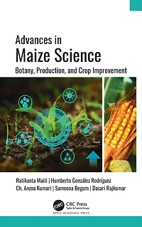Advances Maize Science: Botany, Production, and Crop Improvement