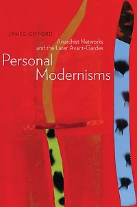 Personal Modernisms: Anarchist Networks and the Later Avant-Gardes