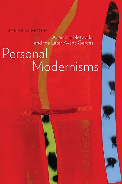 Personal Modernisms: Anarchist Networks and the Later Avant-Gardes