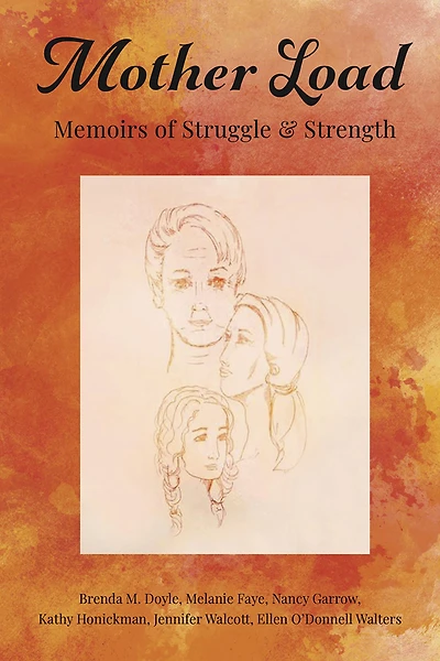 Mother Load:: Memoirs of Struggle and Strength