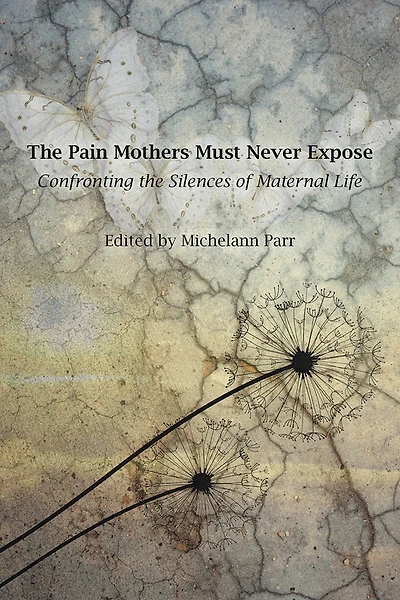 the Pain Mothers Must Never Expose:: Confronting Silences of Maternal Life