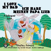 I Love My Dad Ich habe meinen Papa lieb: English German Bilingual Book