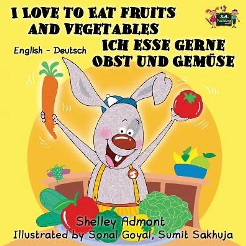 I Love to Eat Fruits and Vegetables Ich esse gerne Obst und GemÃ¯Â¿Â½se: English German Bilingual Edition