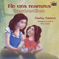 Ho una mamma fantastica (Italian Only): My Mom is Awesome Only)