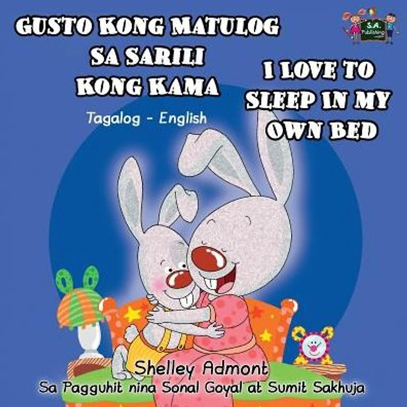 Gusto Kong Matulog Sa Sarili Kama I Love to Sleep My Own Bed: Tagalog English Bilingual Edition