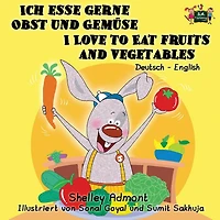 Ich esse gerne Obst und GemÃ¯Â¿Â½se I Love to Eat Fruits and Vegetables: German English Bilingual Edition