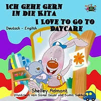 Ich gehe gern die Kita I Love to Go Daycare: German English Bilingual Edition