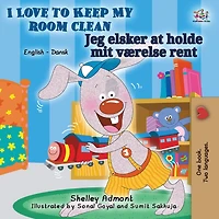 I Love to Keep My Room Clean: English Danish Bilingual Edition