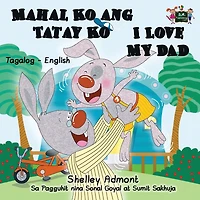 Mahal Ko ang Tatay I Love My Dad: Tagalog English Bilingual Edition