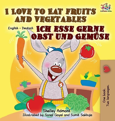I Love to Eat Fruits and Vegetables Ich esse gerne Obst und Gem�se: English German Bilingual Edition
