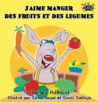 J'aime manger des Fruits et legumes: I Love to Eat and Vegetables (French Edition)