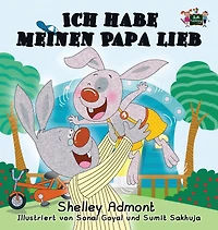 Ich habe meinen Papa lieb: I Love My Dad (German Edition)
