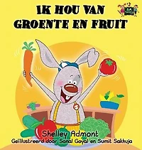 Ik hou van groente en fruit: I Love to Eat Fruits and Vegetables (Dutch Edition)