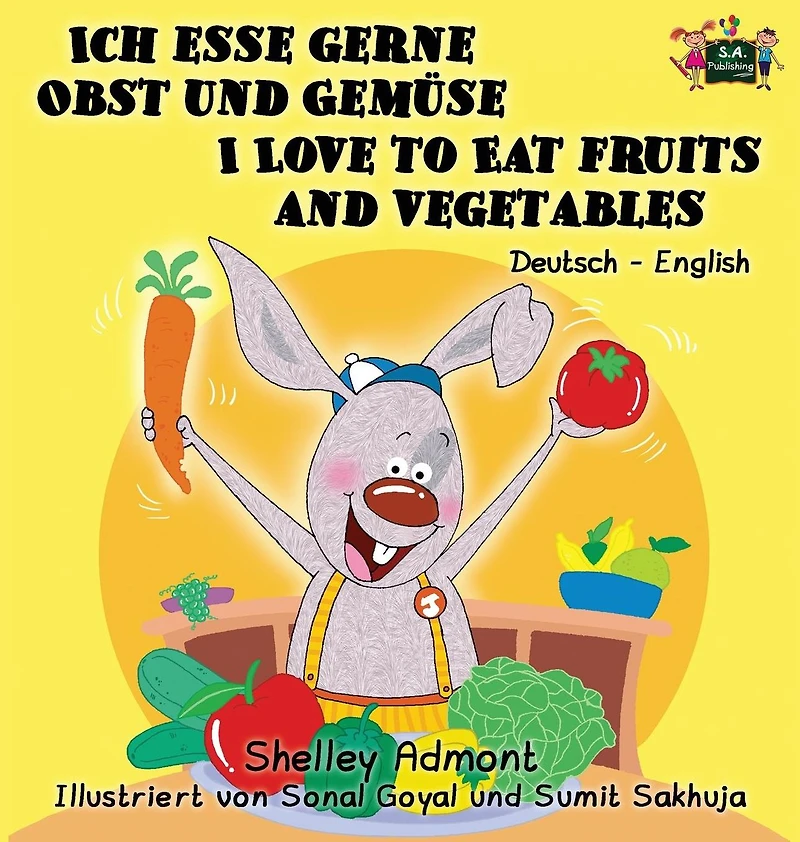 Ich esse gerne Obst und Gem�se I Love to Eat Fruits and Vegetables: German English Bilingual Edition