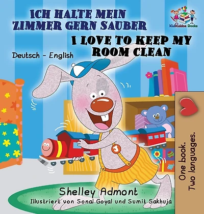 Ich halte mein Zimmer gern sauber I Love to Keep My Room Clean: German English Bilingual Edition